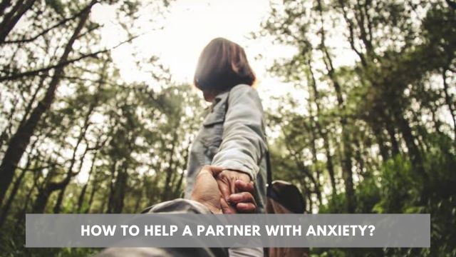 How to help a partner with anxiety?